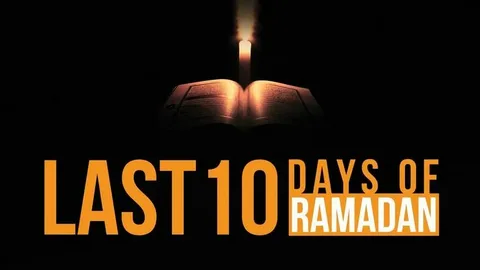 Make the Most of the Last Ten Days of Ramadan