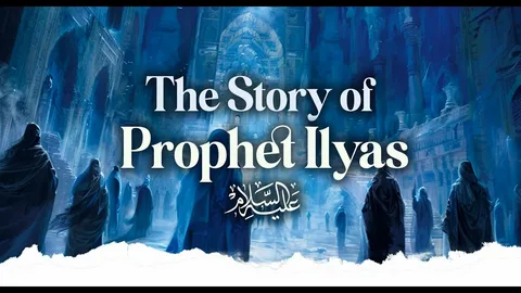 The Story Of Prophet Ilyas Faith, Struggle, and Tawheed