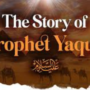 The story of Prophet Yaqub (Jacob) in Islam