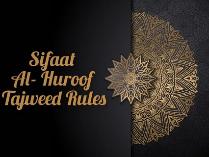 Sifaat Al Huroof in Tajweed: Master Arabic Letter Traits